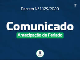 Compartilhamos as datas dos feriados em 2021 para que você possa começar a planejar suas férias, e assim fugir um pouco da rotina de trabalho ou estudos. Comunicado Antecipacao De Feriado Decreto NÂº 1 129 2020 De 26 De Maio De 2020