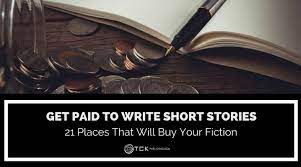 Maybe you would like to learn more about one of these? Get Paid To Write Short Stories 22 Places That Publish Short Fiction Tck Publishing