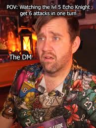 Echo Knights are the DM's worst nightmare in encounters. #DnD #dndmeme  #dndcomedy #dndtiktok #dndtok #dungeonsanddragons #dnd5e #dndechofighter  #ttrpg #ttrpgtok #ttrpgmeme