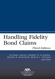 A fidelity bond is a form of insurance protection that covers policyholders for losses that they incur as a result of fraudulent acts by specified individuals. Handling Fidelity Bond Claims Third Edition
