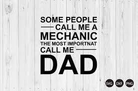 Download Some People Call Me A Mechanic The Most Important Call Me Dad Svg Dad Svg Father Day Svg Crella