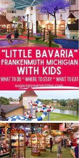 Plan A Perfect Family Weekend In Little Bavaria Frankenmuth A Charming Michigan Town With Great Food An Frankenmuth Great Places To Travel Michigan Christmas