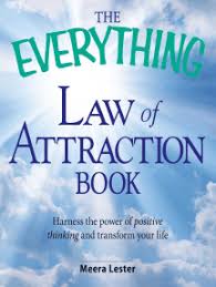 It is believed he wanted it to be known that 'what you have become is what you have thought'. Read The Everything Law Of Attraction Book Online By Meera Lester Books