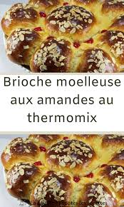 Brioche Moelleuse Aux Amandes Au Thermomix Idee Recette Thermomix Brioche Moelleux