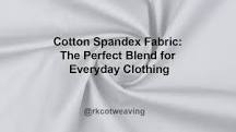 Cotton Spandex Fabric| Properties & Uses| Radhey Krishna ...
