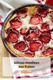 Gateau Moelleux Aux Fraises Facile Recette Gateau Fraise Facile Gateau Moelleux Recette Avec Des Fraises