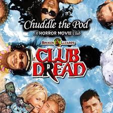 Club Dread (2004) | Chuddle the Pod: A Horror Movie Club
