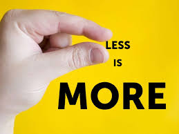 תוצאת תמונה עבור ‪less is more‬‏