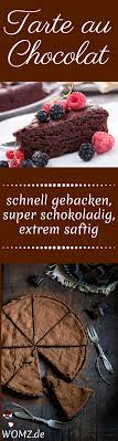 Tarte Au Chocolat Supersaftiger Schokoladenkuchen Womz Rezept Schokoladen Kuchen Schokoladenkuchen Kuchen