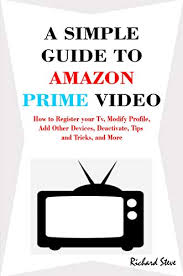To set up a new profile on your mobile device, download the amazon prime video app. A Simple Guide To Amazon Prime Video How To Register Your Tv Modify Profile Add Other Devices Deactivate Tips And Tricks And More Kindle Edition By Steve Richard Humor Entertainment