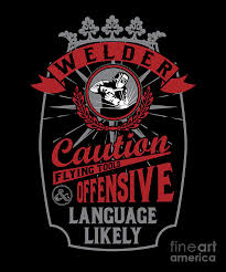 The entire library of our object mockups is at your disposal. Soldering Metal Melting Cool Welder Caution Flying Tools Offensive Language Welding Gift Digital Art By Thomas Larch