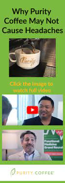 Why Purity Coffee May Not Cause Headaches Best Organic Coffee Headache Functional Medicine