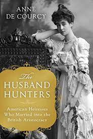 Sunday at the vfw of hendersonville. The Husband Hunters American Heiresses Who Married Into The British Aristocracy Historical Novel Society