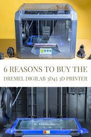 Dremel Digilab 3d45 3d Printer Review 3d Printer Dremel 3d Printer Reviews