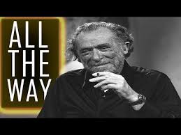 Your Life Is Your Life Go All The Way Charles Bukowski Youtube Charles Bukowski Poems About Life Bukowski