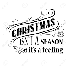 Maybe you would like to learn more about one of these? Christmas Isn T A Season It S A Feeling Christmas Quote Black Typography For Christmas Cards Design Poster Print Royalty Free Cliparts Vectors And Stock Illustration Image 112828965