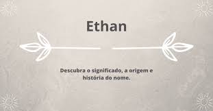 Significado do nome Ethan