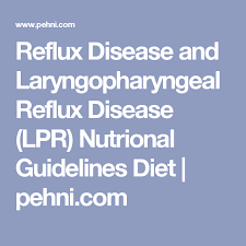 Reflux Disease And Laryngopharyngeal Reflux Disease Lpr Nutrional Guidelines Diet Pehni Com Laryngopharyngeal Reflux Reflux Diet Silent Reflux Diet