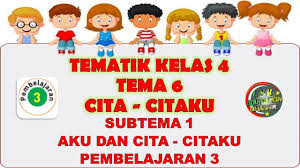 Soal tematik kelas 1 (satu) sd tema 4 subtema 4 : Kelas 4 Tematik Tema 6 Subtema 1 Pembelajaran 3 Cita Citaku Youtube