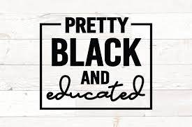 Free Free Pretty Black And Educated Svg Free