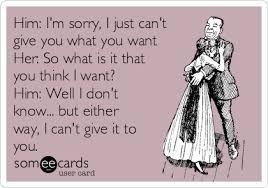 What does give it to her expression mean? Him I M Sorry I Just Can T Give You What You Want Her So What