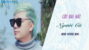►►►kênh youtube chính thức của ca sĩ minh vương m4u►►►►►►►►các bạn yêu nhạc đừng quên đăng ký kênh minh vương m4u để đón xem những dự án, những sản phẩm mới. Lá»i Bai Hat NgÆ°á»i CÅ© Minh VÆ°Æ¡ng M4u Video Lyric