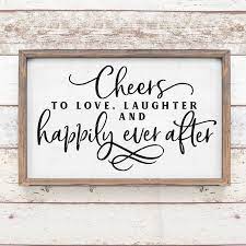 Best happily ever after quotes selected by thousands of our users! Cheers To Love Happily Ever After For Wedding Sign Svg Dxf Etsy Love Quotes For Wedding Wedding Bar Sign Wedding Quotes