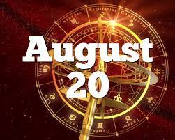 Paradoxically, perhaps, it is their background that makes them such jill m. August 20 Birthday Horoscope Zodiac Sign For August 20th