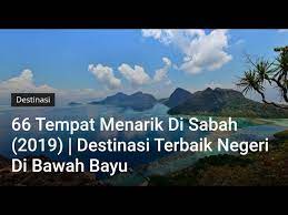 Kumpulan etnik kedua terbesar di sabah, kaum bajau merangkumi 15 peratus populasi penduduk negeri ini. Destinasi 66 Tempat Menarik Di Sabah 2019 Destinasi Terbaik Negeri Di Bawah Bayu Youtube