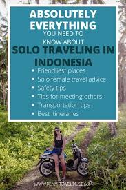 Government health recommendations for traveling. Tips For Traveling Solo In Indonesia