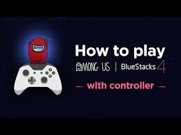 How To Play Among Us With Controller On Pc Bluestacks 4 Youtube