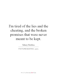 He turns out to be an alcoholic who causes more problems than he solves. Cheating Quotes Picture Quotes Promise Quotes Tired Of Being Lied To Quotes Cheating Quotes