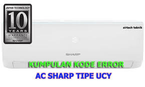 Kumpulan Kode Kode Error Yang Sering Terjadi Di Ac Sharp Tipe Ucy Di 2020