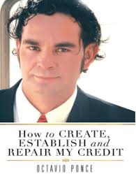 How to Create, Establish and Repair My Credit by Octavio Ponce (Ebook)