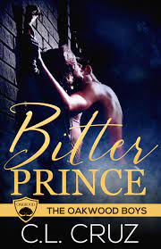 Bitter Prince (Oakwood Boys, #3) by C.L. Cruz | Goodreads