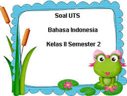 Soal Uts Bahasa Indonesia Kelas 2 Semester 2 Plus Kunci Jawaban Juragan Les