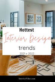 Hottest Design Trends 2021 And 2022 Amanda Gates Feng Shui In 2021 Current Interior Design Trends Trending Decor 2021 Interior Design Trends