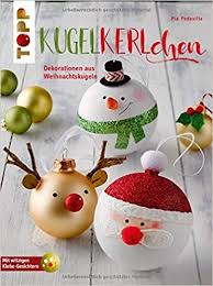 Kugelkerlchen Zu Weihnachten Kreativ Kompakt Dekorationen Und Geschenke Aus Weihnachtskugeln Basteln Weihnachten Weihnachtskugeln Basteln Weihnachtskugeln
