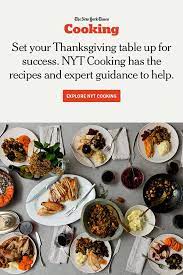 The Nyt Cooking Thanksgiving Guide Find Crowd Pleasing Recipes From Our Noted Food Experts Thanksgiving Cooking Nyt Cooking Healthy Comfort Food