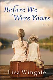 Before We Were Yours A Novel By Lisa Wingate Https Www Amazon Com Dp 0425284689 Ref Cm Sw R Pi Dp X Qixsyb3nm6p Historical Fiction Books Fiction Books Books
