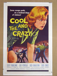 And they are either cool, or they're crazy. Cool And The Crazy Vintage Movie Poster At Simondwyer Com