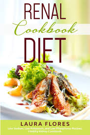 A renal failure diet should not have to include skipping dessert, and this baked pineapple recipe is sure to please and round out your meal of renal diet recipes. Renal Diet Cookbook Low Sodium Low Potassium And Low Phosphorus Recipes Healthy Kidney Cookbook Flores Laura 9781706619895 Amazon Com Books
