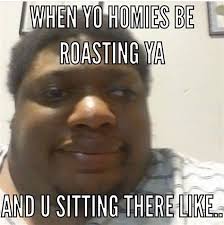 Check spelling or type a new query. Roasted Memes