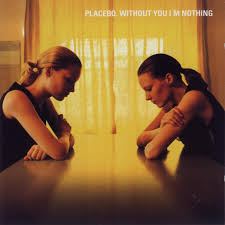 Without You I M Nothing Placebo Placebo Album Covers Album