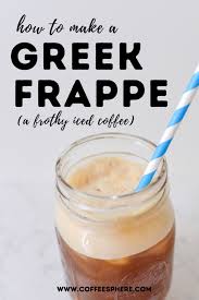 Notes from behind the counter. How To Make A Greek Frappe Coffeesphere