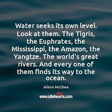 The saying water seeks its own level might be true, but that does not say that the surface of water is always level, or straight. Water Seeks Its Own Level Look At Them The Tigris The Euphrates Idlehearts