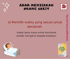 Adab menjenguk orang sakit sebagaimana yang dicontohkan oleh rasul serta hikmah dan faedah melakukannya yang perlu diketahui sebelum melakukan adab menjenguk orang sakit dalam hal posisi tempat duduknya adalah dianjurkan duduk di sisi kepala si sakit sebelah kanan, hal ini untuk. Adab Menziarahi Orang Sakit Galeri Ilmu Media Group Facebook
