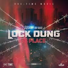 Squash Lock Dung Di Place 2019 Dancehall 2019 21st Hapilos Dancehall Dancehall One Time Music Squash Traditional Music African Music Soca