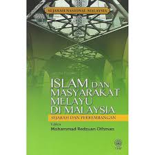 Malaysia yang ibu kotanya kuala lumpur mempunyai luas wilayah 332.370 km2 atau 2,5 kali pulau jawa. Islam Dan Masyarakat Melayu Di Malaysia Sejarah Dan Perkembangan Shopee Malaysia