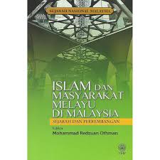 This article discusses the malay culture and the challenges of globalization in malaysia.globalization not only touches on relationships between various parts of the world, but is also related to the dissemination of cultures. Islam Dan Masyarakat Melayu Di Malaysia Sejarah Dan Perkembangan Shopee Malaysia